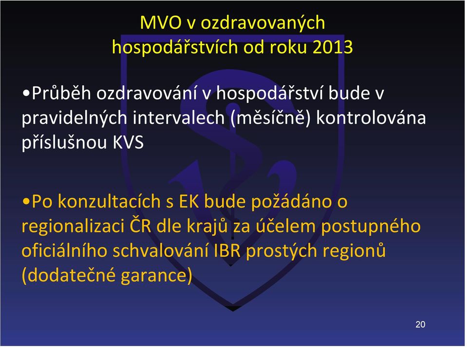 příslušnou KVS Po konzultacích s EK bude požádáno o regionalizaci ČR dle