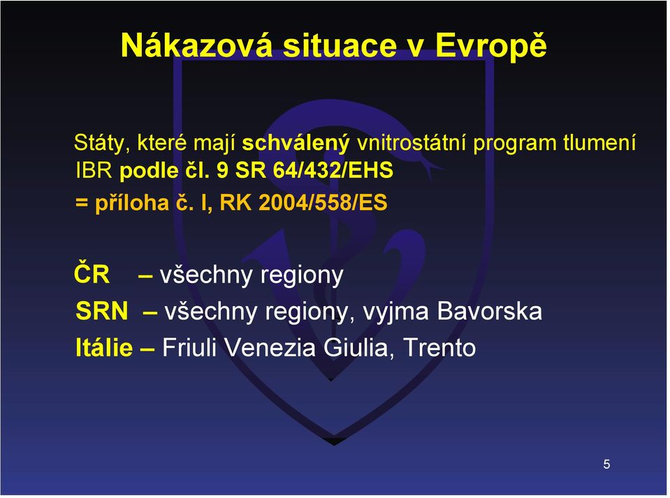 9 SR 64/432/EHS = příloha č.