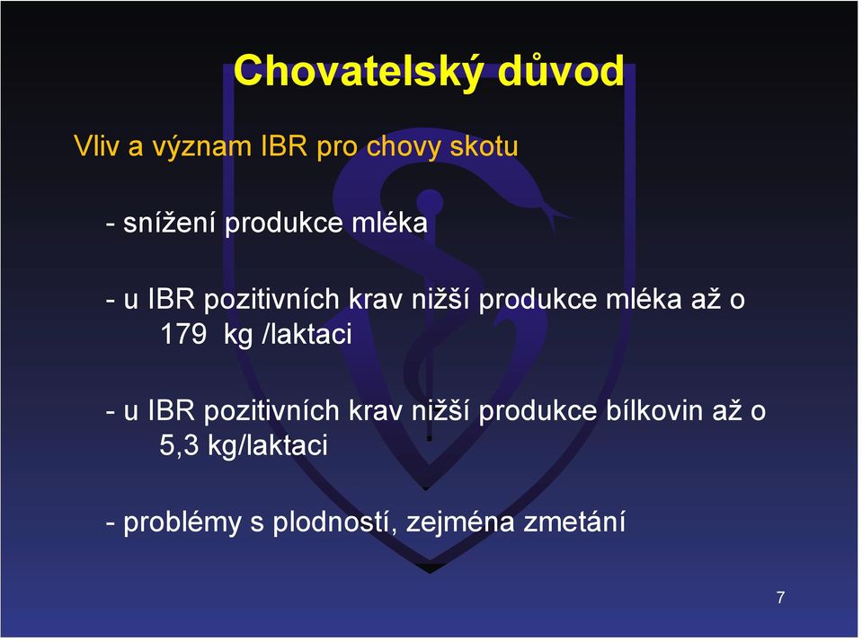 o 179 kg /laktaci - u IBR pozitivních krav nižší produkce