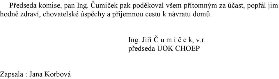 jim hodně zdraví, chovatelské úspěchy a příjemnou cestu