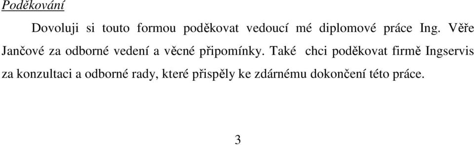 Věře Jančové za odborné vedení a věcné připomínky.