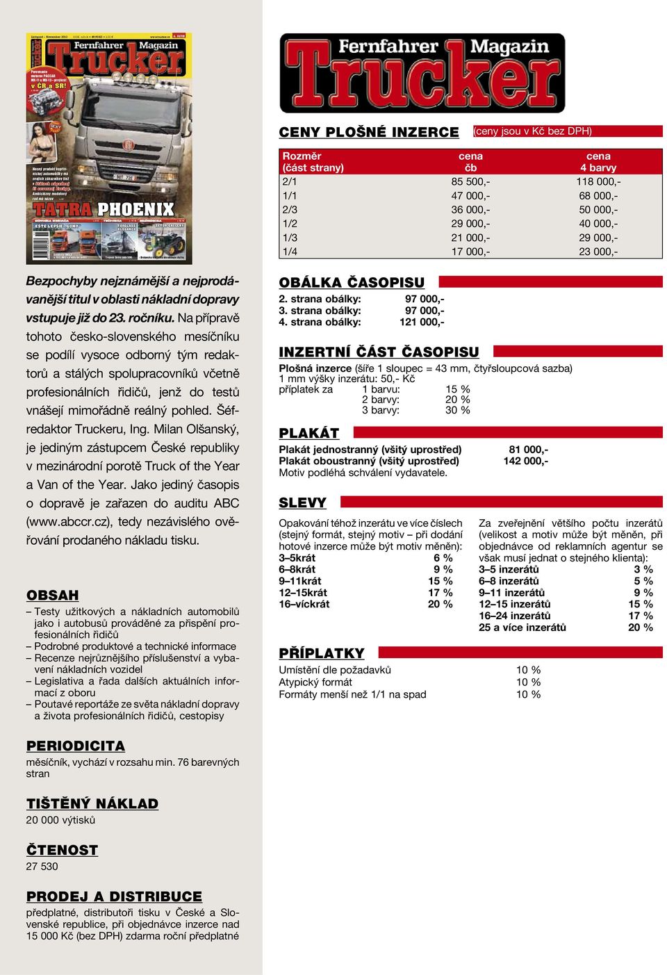 Ambiciózny modelový rad má názov TATRA PHOENIX EŠTE LEPŠIE GUMY TOPGLASS ZETOR GALLERY ELEGANCE Goodyear KMAX a FUELMAX sa valia do sveta. Trojosá Setra rady 500.