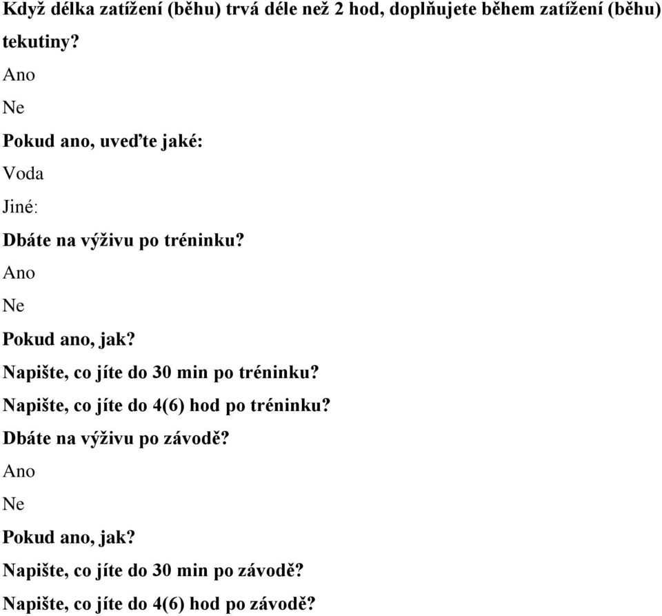 Napište, co jíte do 30 min po tréninku? Napište, co jíte do 4(6) hod po tréninku?