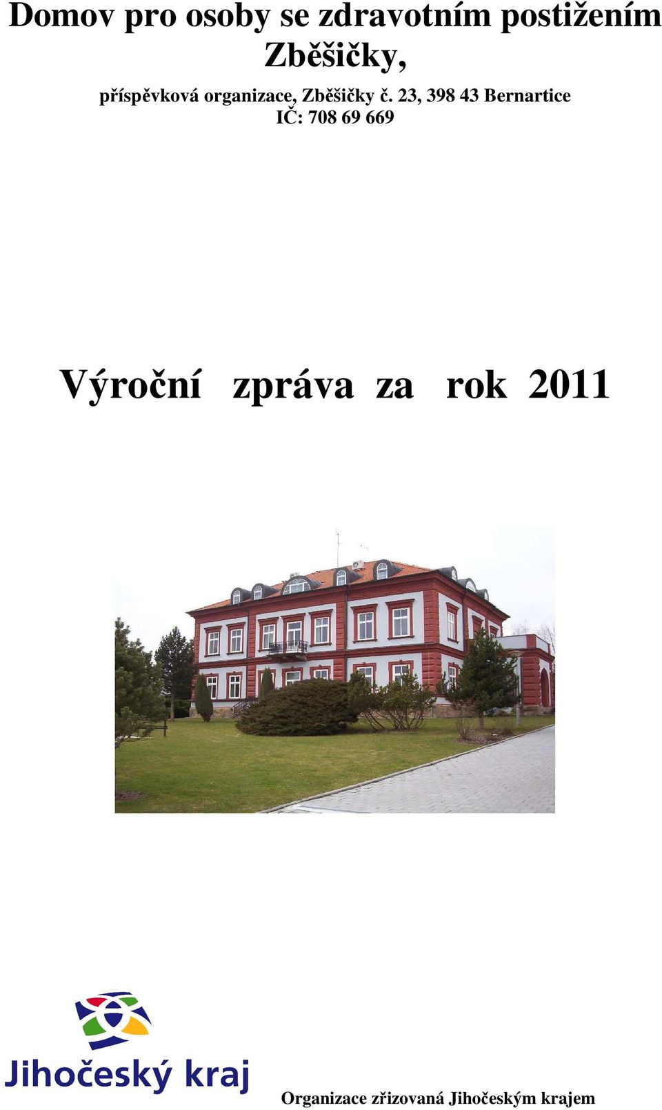 23, 398 43 Bernartice IČ: 708 69 669 Výroční