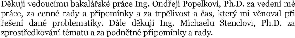 který mi věnoval při řešení dané problematiky. Dále děkuji Ing.