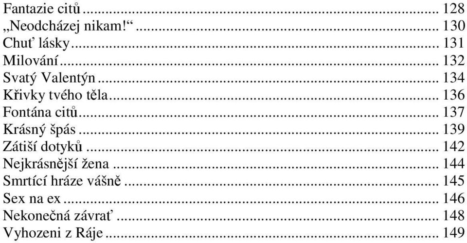 .. 137 Krásný špás... 139 Zátiší dotyků... 142 Nejkrásnější žena.
