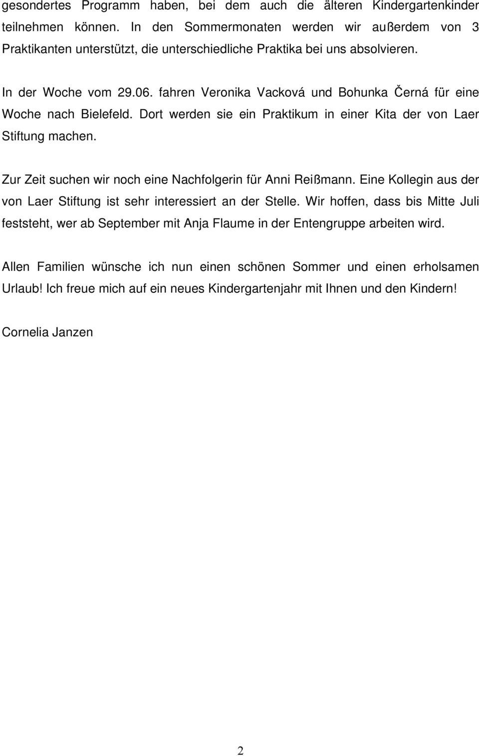 fahren Veronika Vacková und Bohunka Černá für eine Woche nach Bielefeld. Dort werden sie ein Praktikum in einer Kita der von Laer Stiftung machen.