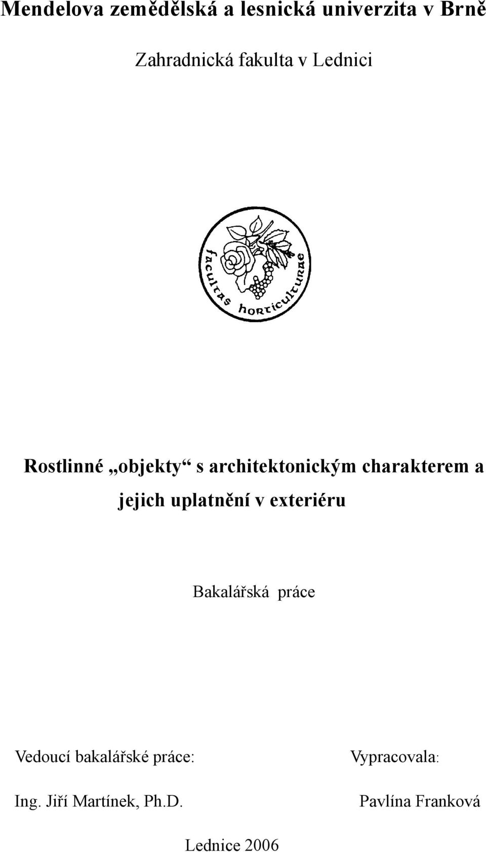 a jejich uplatnění v exteriéru Bakalářská práce Vedoucí bakalářské