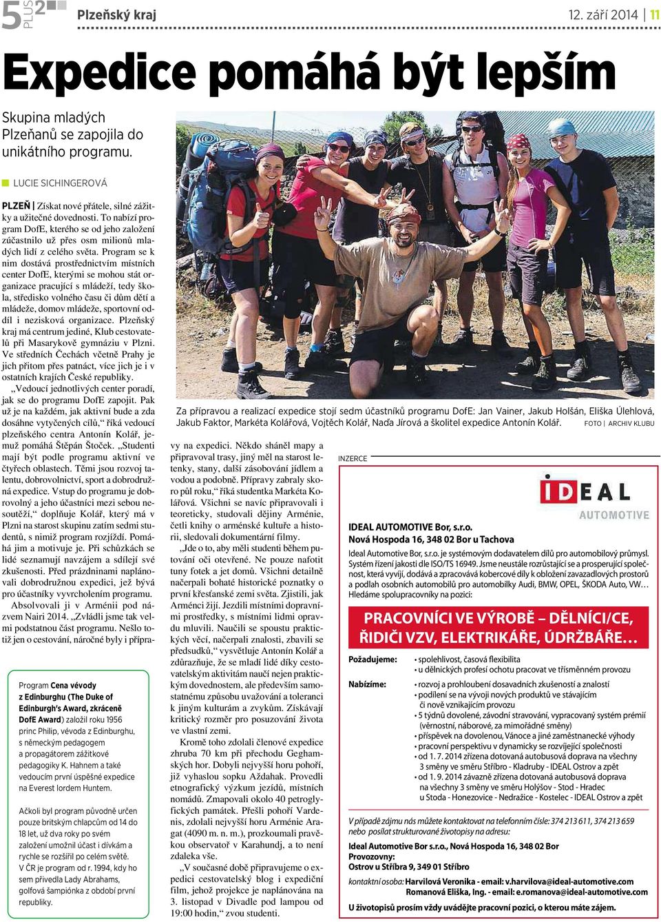 zážitkové pedagogiky K. Hahnem a také vedoucím první úspěšné expedice na Everest lordem Huntem.