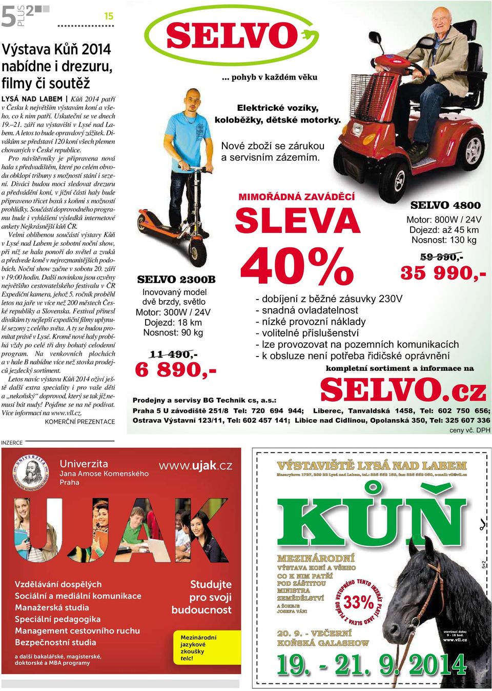 Pro návštěvníky je připravena nová hala spředvadištěm, které po celém obvodu obklopí tribuny smožností stání i sezení.