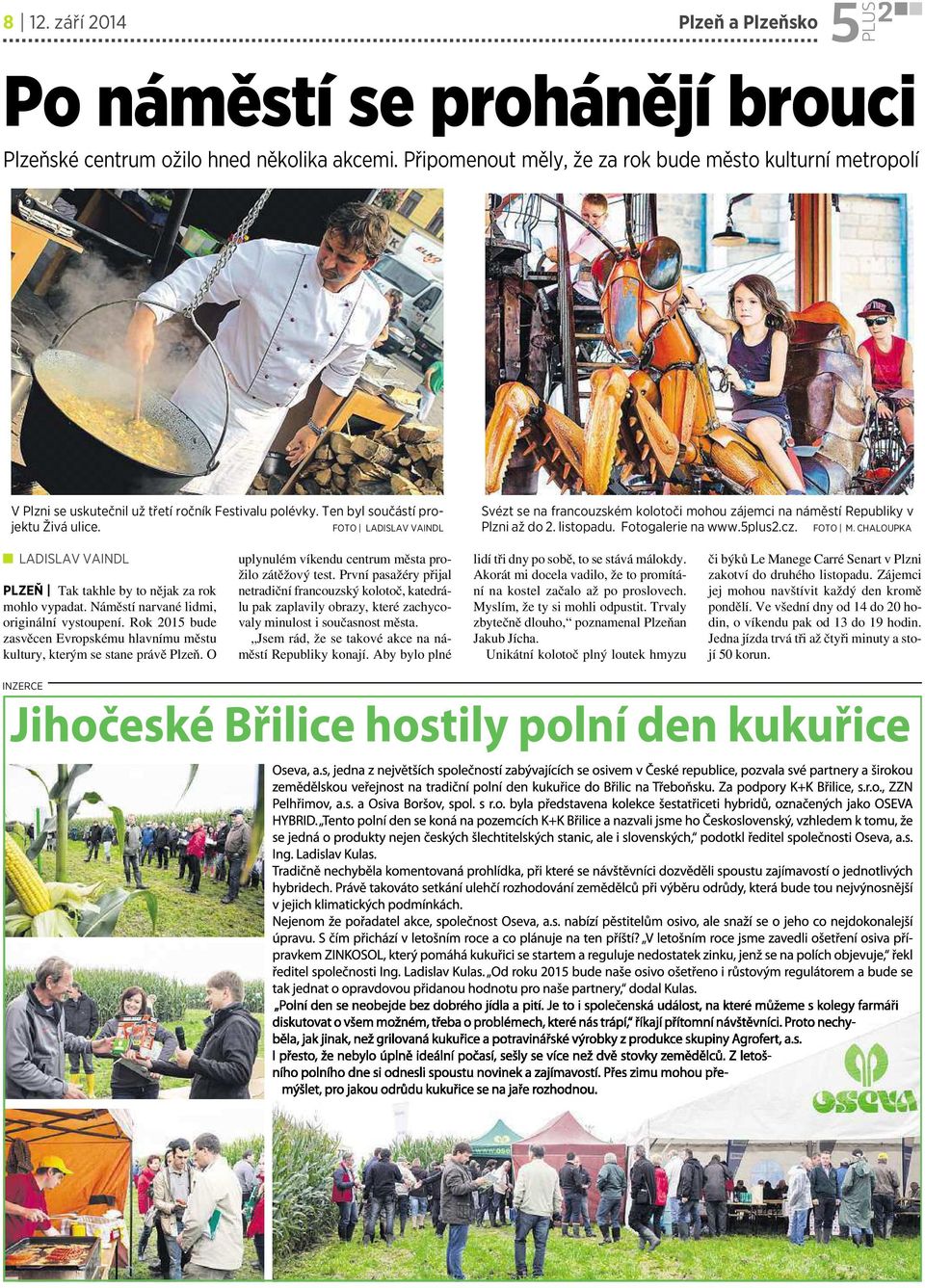FOTO LADISLAV VAINDL Svézt se na francouzském kolotoči mohou zájemci na náměstí Republiky v Plzni až do 2. listopadu. Fotogalerie na www.5plus2.cz. FOTO M.