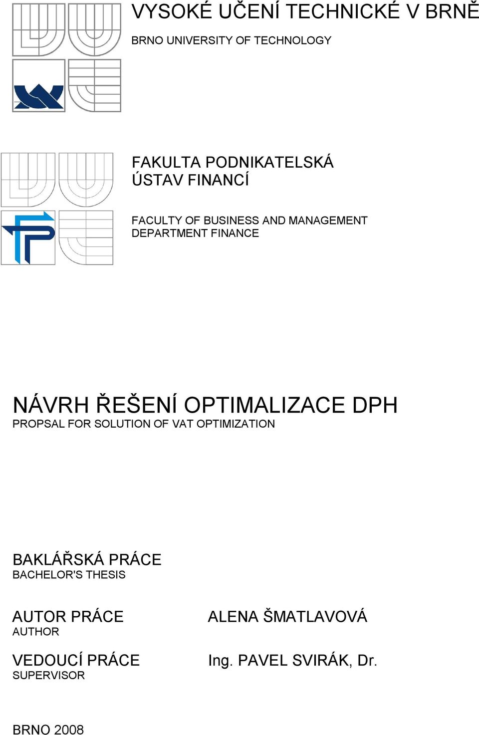 DPH PROPSAL FOR SOLUTION OF VAT OPTIMIZATION BAKLÁŘSKÁ PRÁCE BACHELOR'S THESIS AUTOR