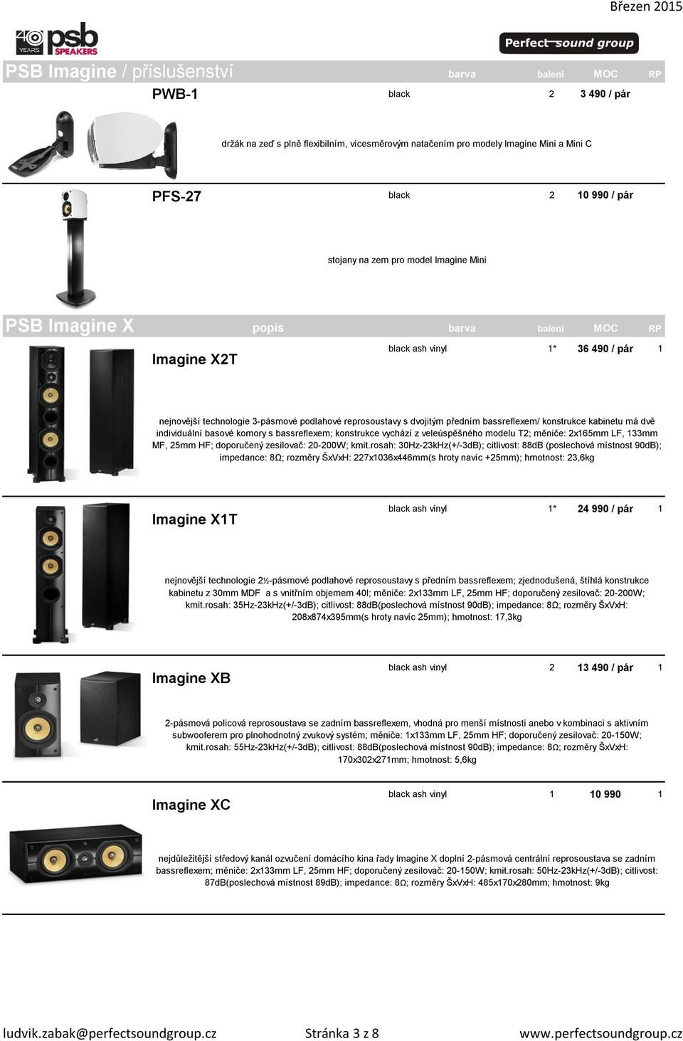 individuální basové komory s bassreflexem; konstrukce vychází z veleúspěšného modelu T2; měniče: 2x165mm LF, 133mm MF, 25mm HF; doporučený zesilovač: 20-200W; kmit.