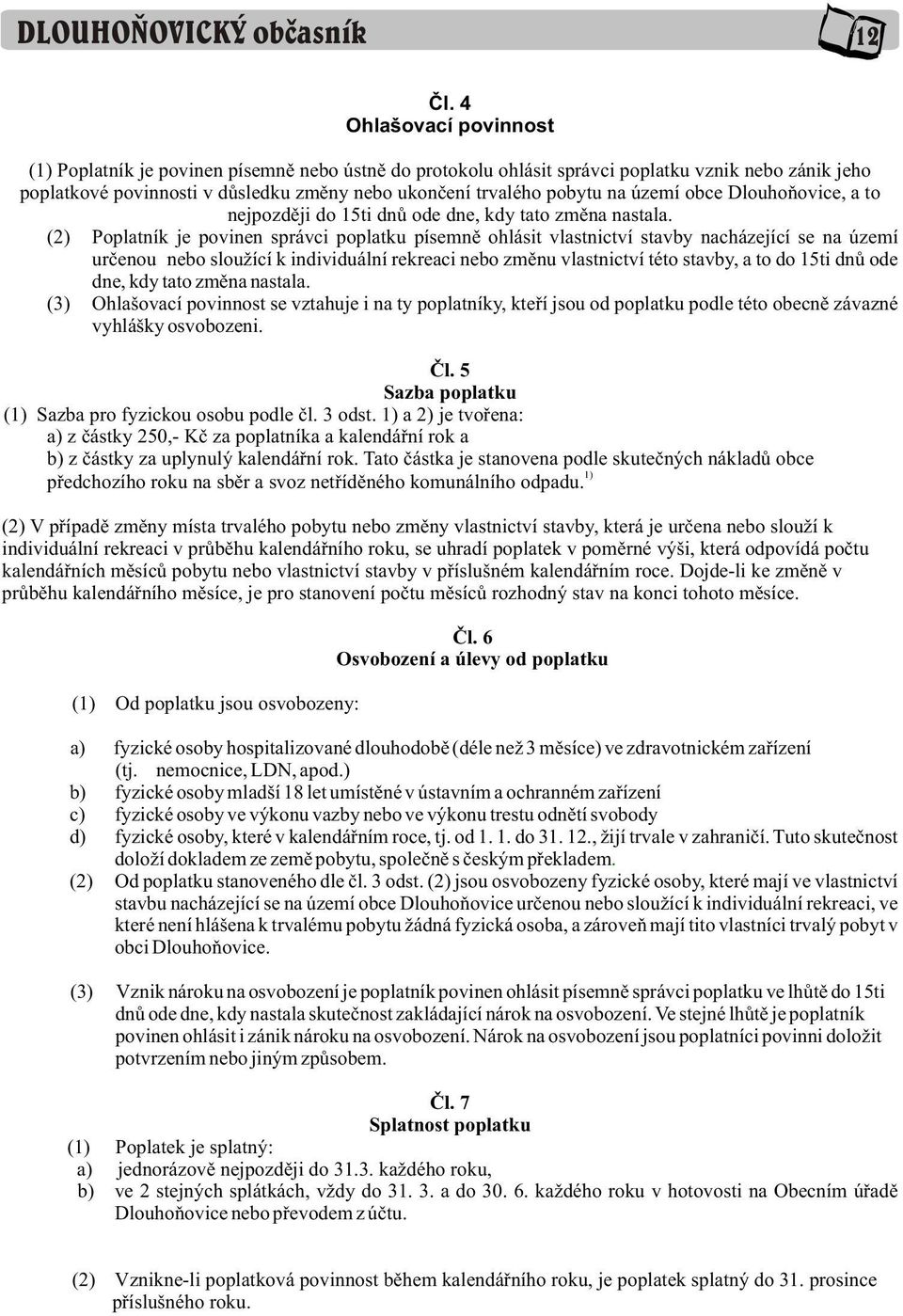 území obce Dlouhoòovice, a to nejpozdìji do 15ti dnù ode dne, kdy tato zmìna nastala.