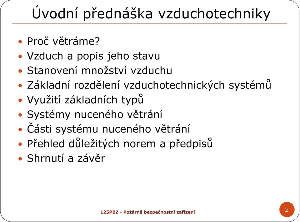 rozdělení vzduchotechnických systémů Využití základních typů Systémy