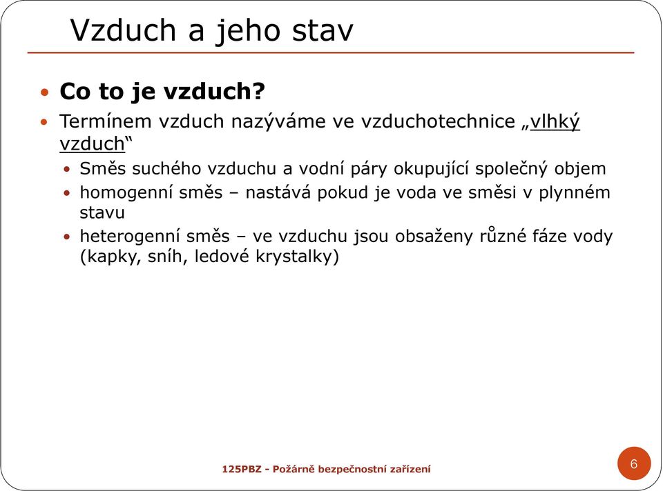 vzduchu a vodní páry okupující společný objem homogenní směs nastává pokud