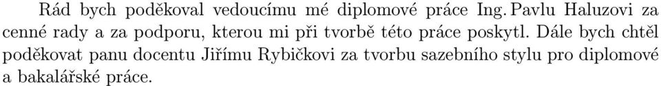 tvorbě této práce poskytl.