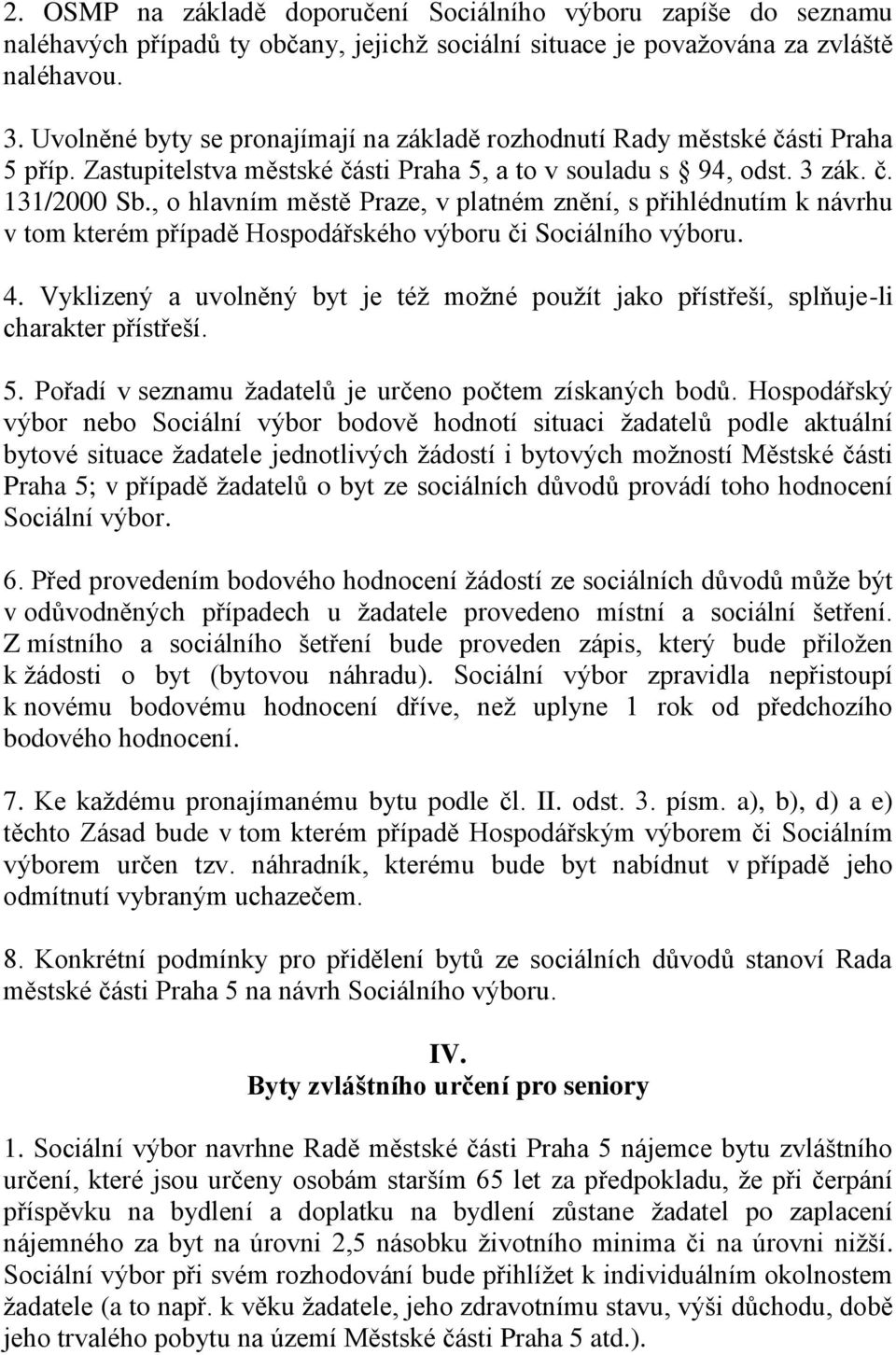 , o hlavním městě Praze, v platném znění, s přihlédnutím k návrhu v tom kterém případě Hospodářského výboru či Sociálního výboru. 4.