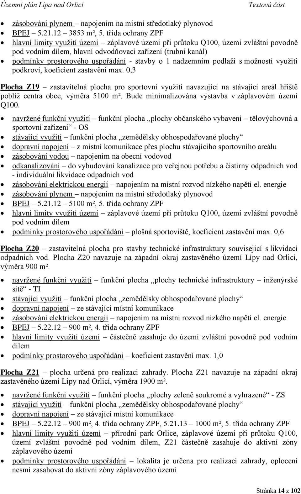 stavby o 1 nadzemním podlaží s možností využití podkroví, koeficient zastavění max.