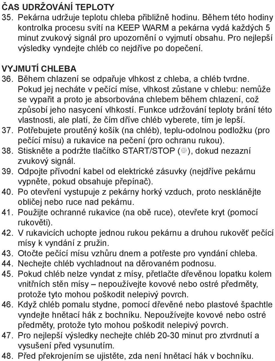 VYJMUTÍ CHLEBA 36. Během chlazení se odpařuje vlhkost z chleba, a chléb tvrdne.