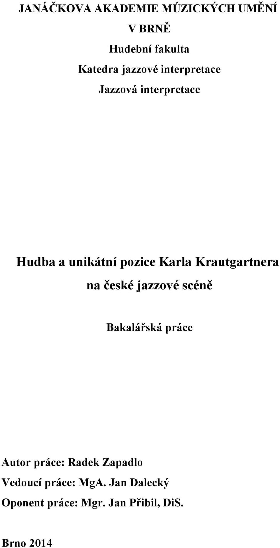 Krautgartnera na české jazzové scéně Bakalářská práce Autor práce: Radek