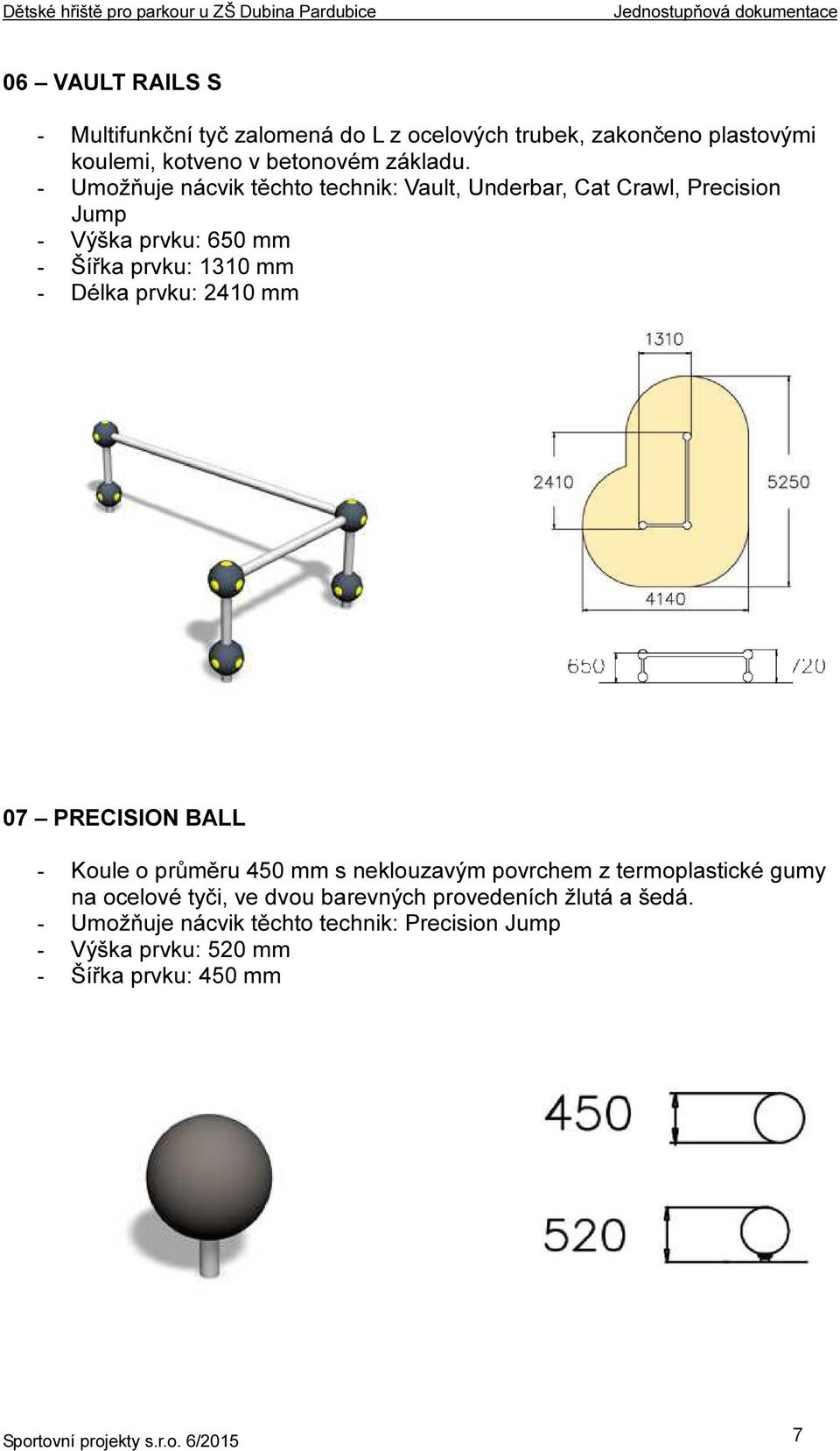 2410 mm 07 PRECISION BALL - Koule o průměru 450 mm s neklouzavým povrchem z termoplastické gumy na ocelové tyči, ve dvou barevných