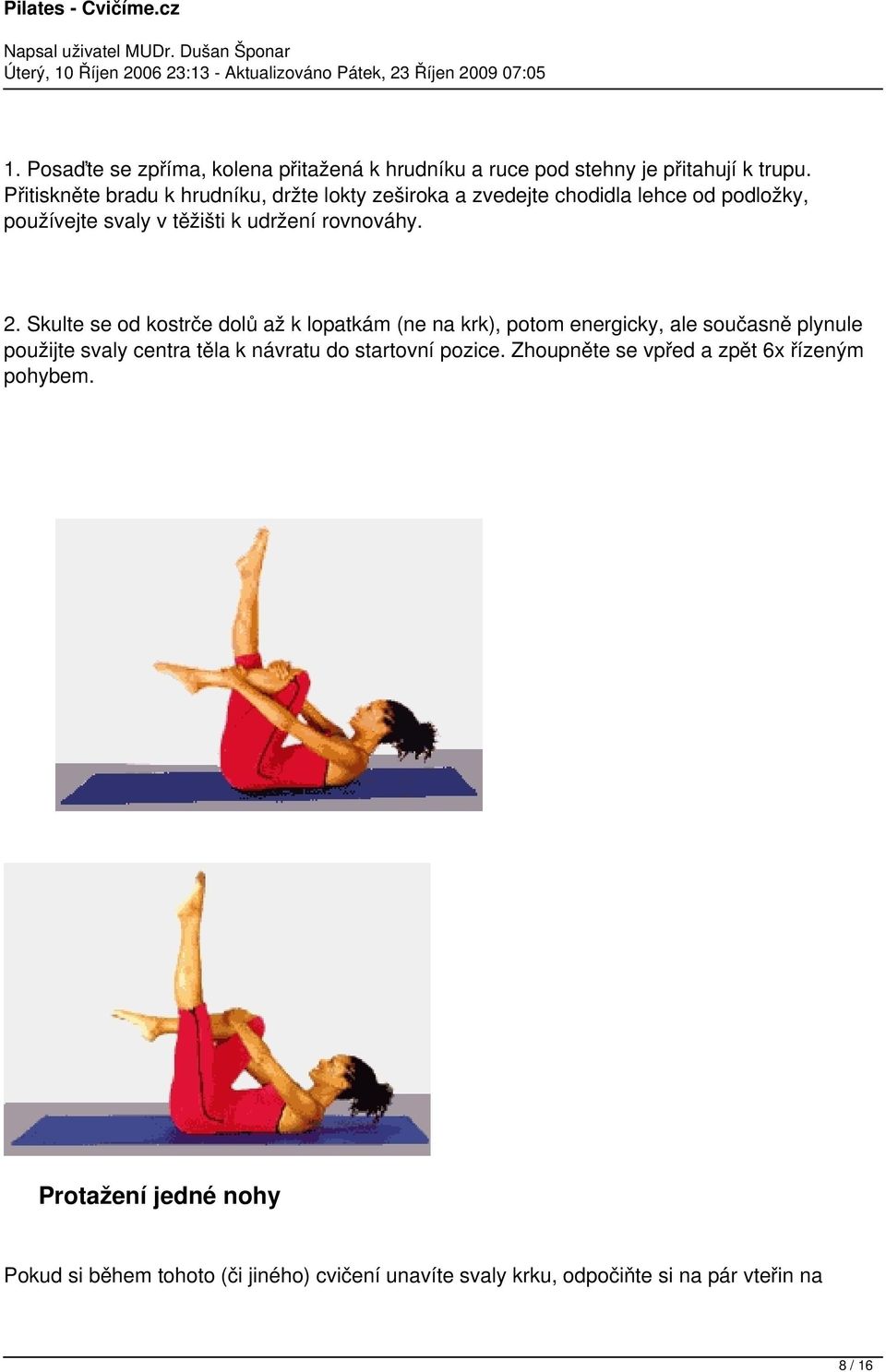 2. Skulte se od kostrče dolů až k lopatkám (ne na krk), potom energicky, ale současně plynule použijte svaly centra těla k návratu do