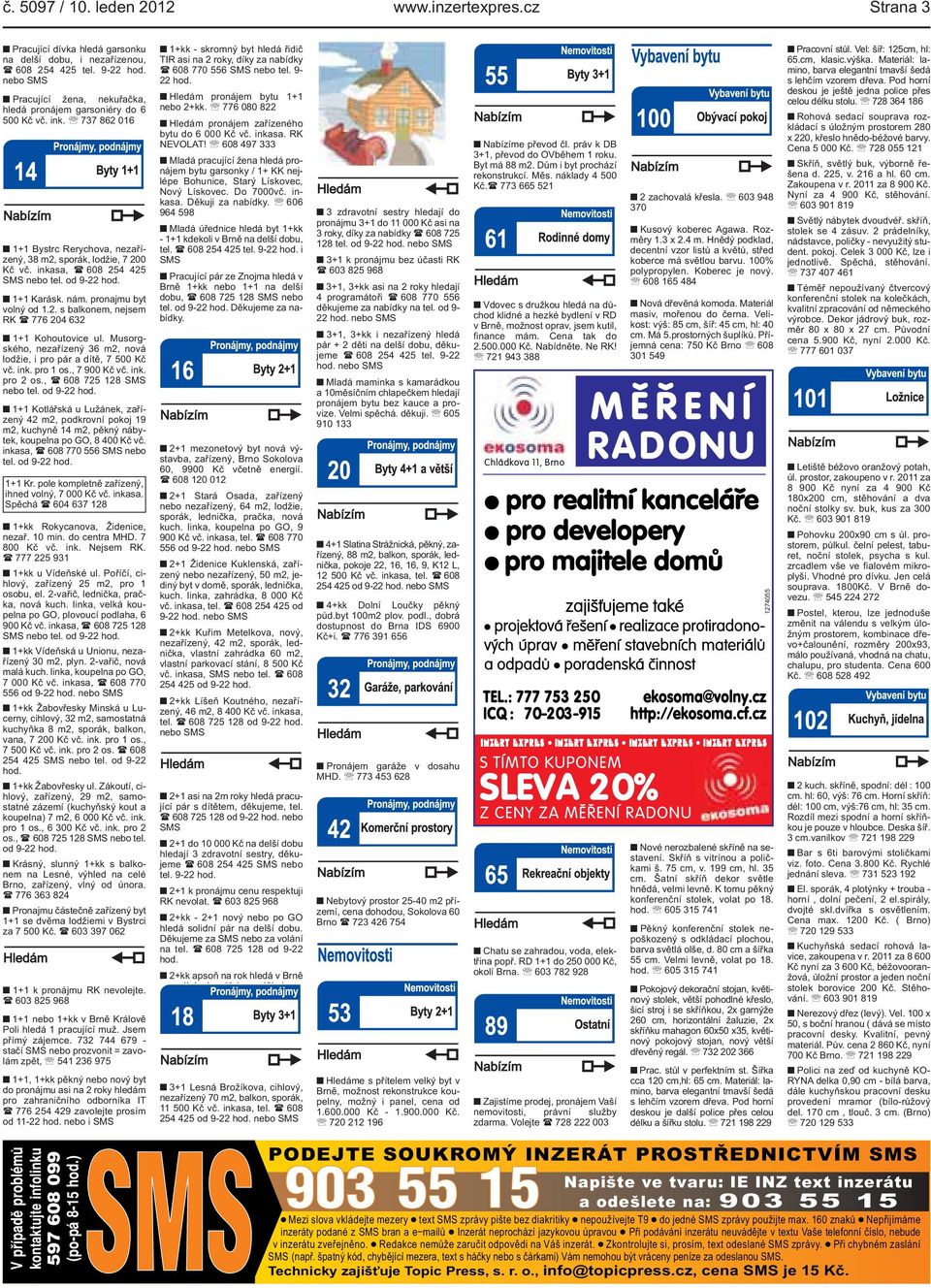 Musorgského, nezařízený 36 m2, nová lodžie, i pro pár a dítě, 7 500 Kč vč. ink. pro 1 os., 7 900 Kč vč. ink. pro 2 os., ( 608 725 128 SMS nebo tel. od 9-22 hod.