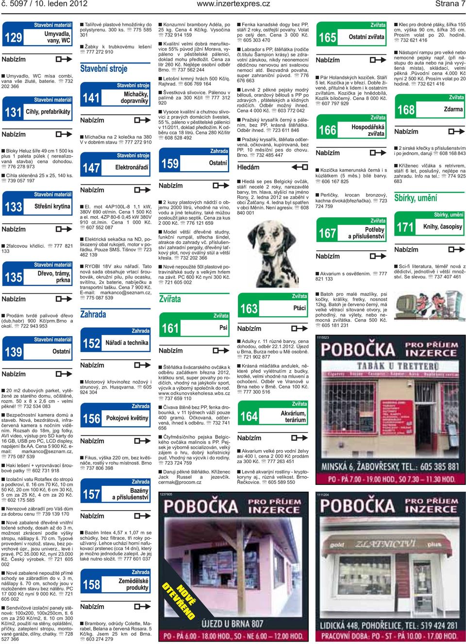 722 943 953 Talířové plastové hmoždinky do polystyrenu. 300 ks. 775 585 301 Žabky k trubkovému lešení 777 272 910 Míchačka na 2 kolečka na 380 V v dobrém stavu 777 272 910 El.