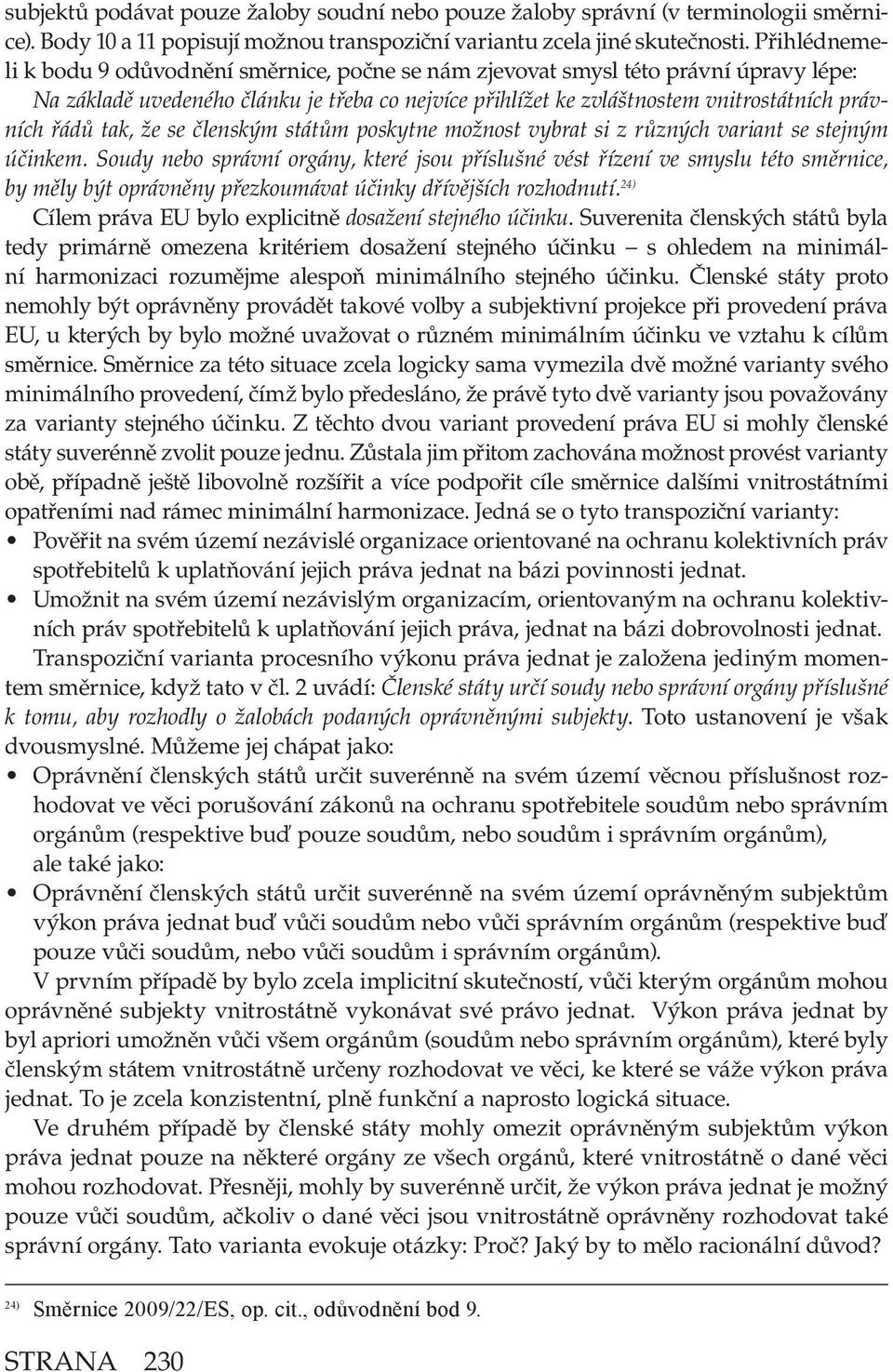 tak, že se členským státům poskytne možnost vybrat si z různých variant se stejným účinkem.