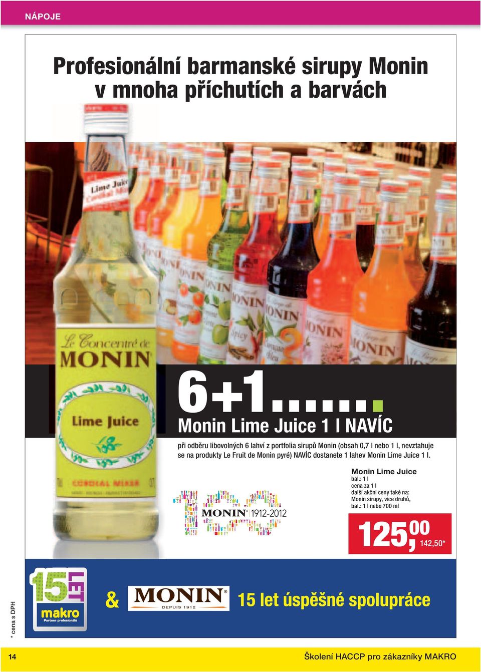 Le Fruit de Monin pyré) NAVÍC dostanete 1 lahev Monin Lime Juice 1.