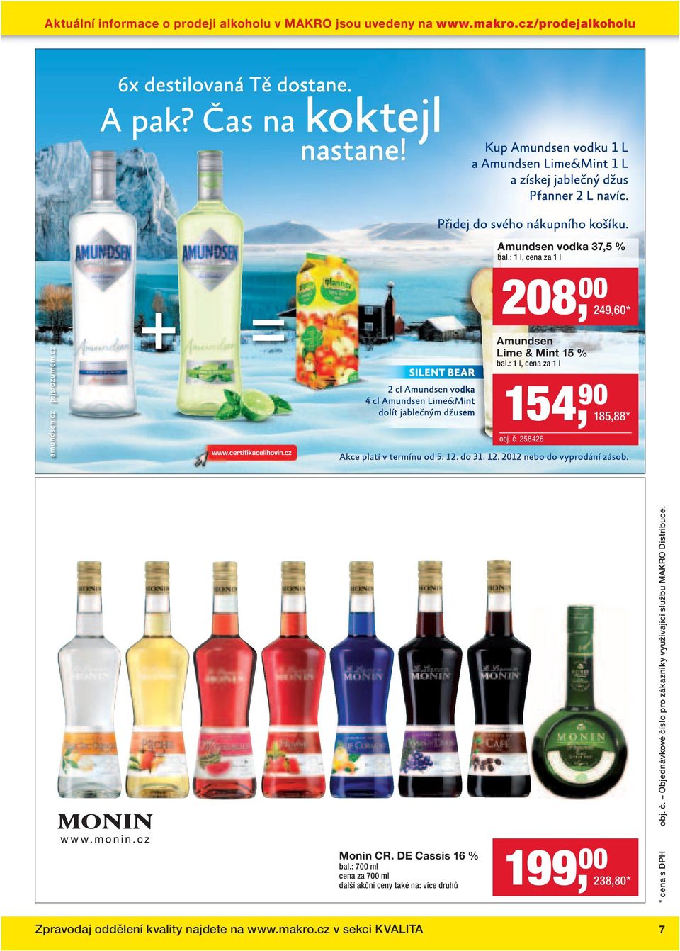 obj. č. 258426 Monin CR. DE Cassis 16 % další akční ceny také na: více druhů 199, 00 238,80* obj. č. Objednávkové číslo pro zákazníky využívající službu MAKRO Distribuce.