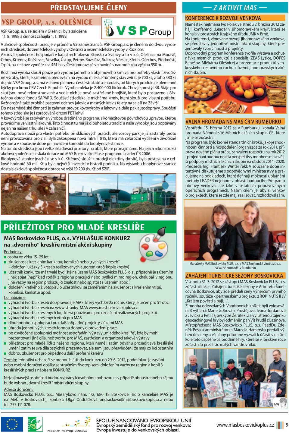 Olešnice na Moravě, Crhov, Křtěnov, Kněževes, Veselka, Ústup, Petrov, Rozsíčka, Sulíkov, Vřesice,Křetín, Ořechov, Předměstí, Trpín, na celkové výměře cca 461 ha v Českomoravské vrchovině s nadmořskou