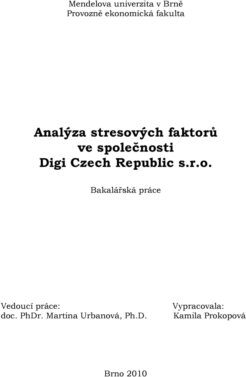 Republic s.r.o. Bakalářská práce Vedoucí práce: doc. PhDr.