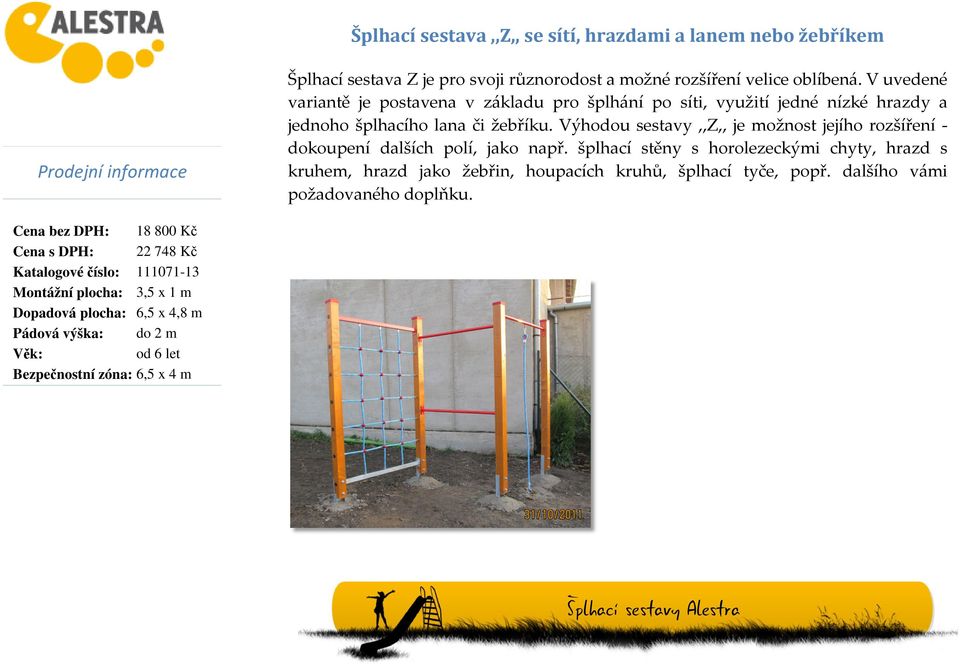 Výhodou sestavy,,z,, je možnost jejího rozšíření - dokoupení dalších polí, jako např.