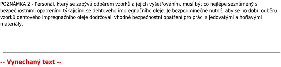 Je bezpodmínečně nutné, aby se po dobu odběru vzorků dehtového impregnačního oleje