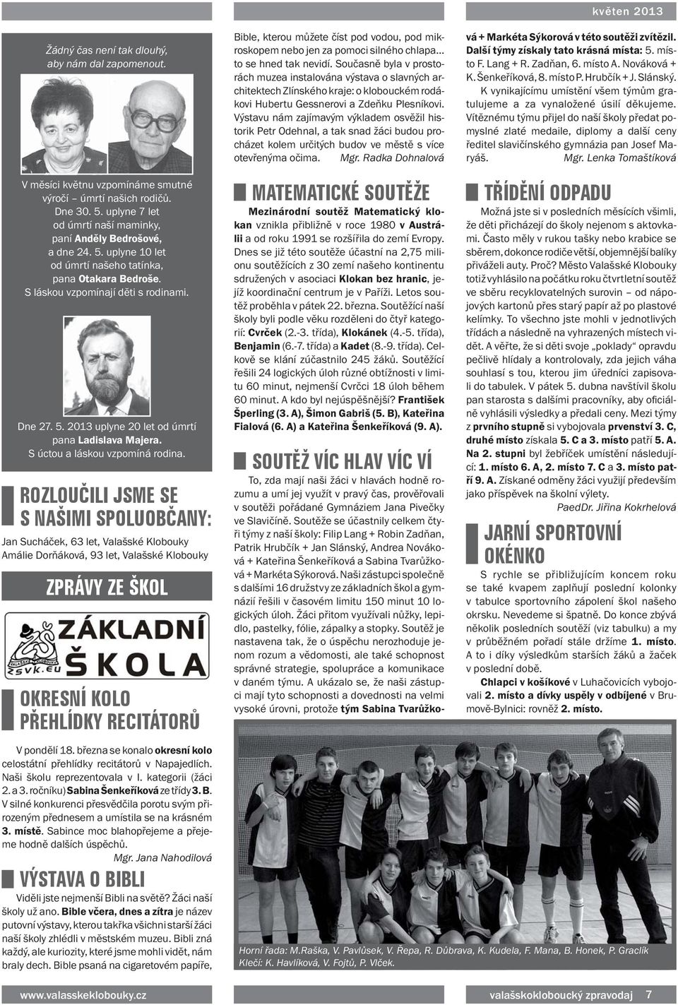 Výstavu nám zajímavým výkladem osvěžil historik Petr Odehnal, a tak snad žáci budou procházet kolem určitých budov ve městě s více otevřenýma očima. Mgr.