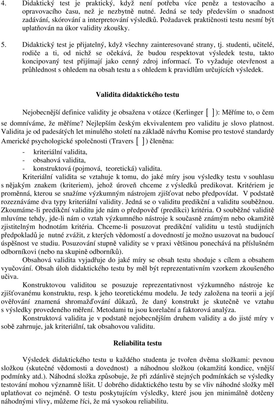 Didaktický test je přijatelný, když všechny zainteresované strany, tj.