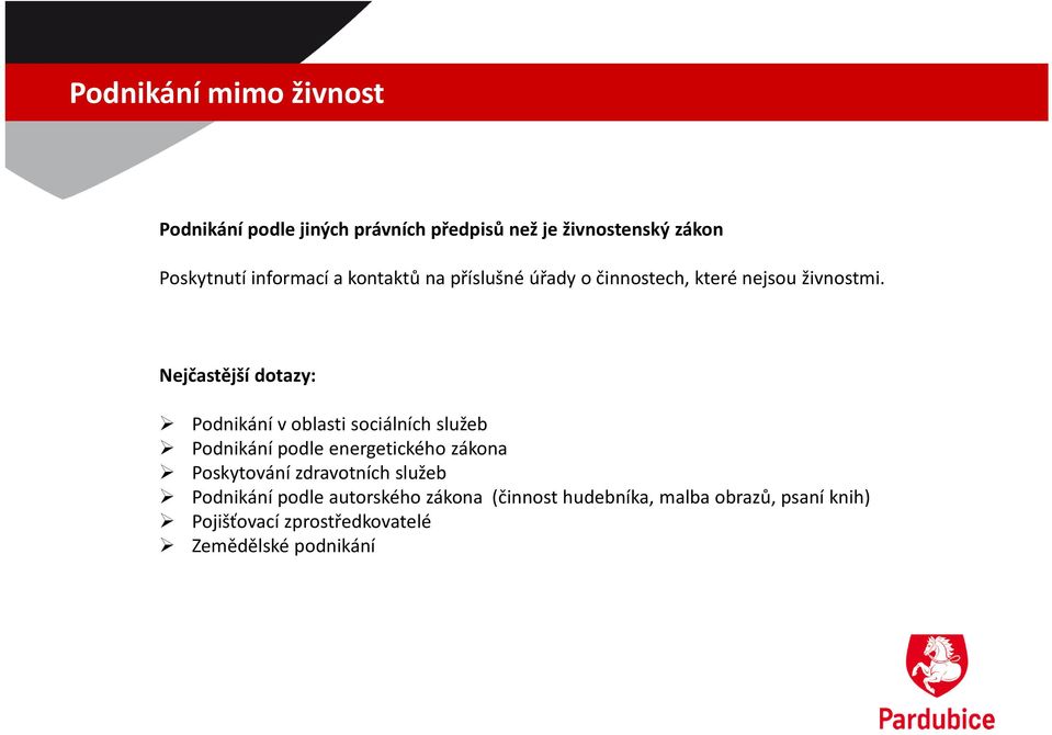 Nejčastější dotazy: Podnikání voblasti sociálních služeb Podnikání podle energetického zákona Poskytování