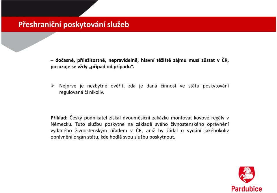 Příklad: Český podnikatel získal dvouměsíční zakázku montovat kovové regály v Německu.