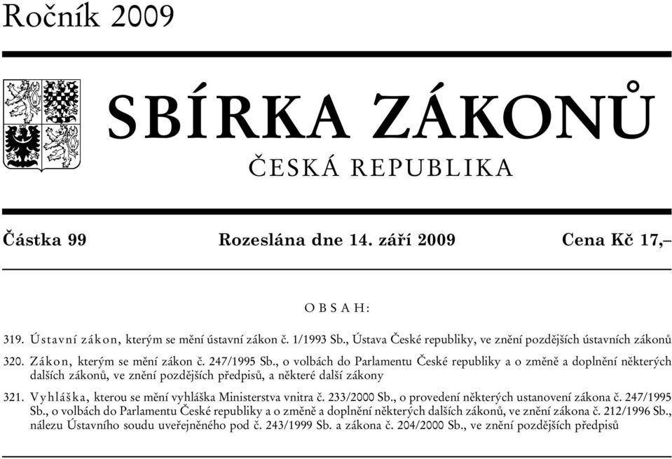 , o volbách do Parlamentu České republiky a o změně a doplnění některých dalších zákonů, ve znění pozdějších předpisů, a některé další zákony 321.