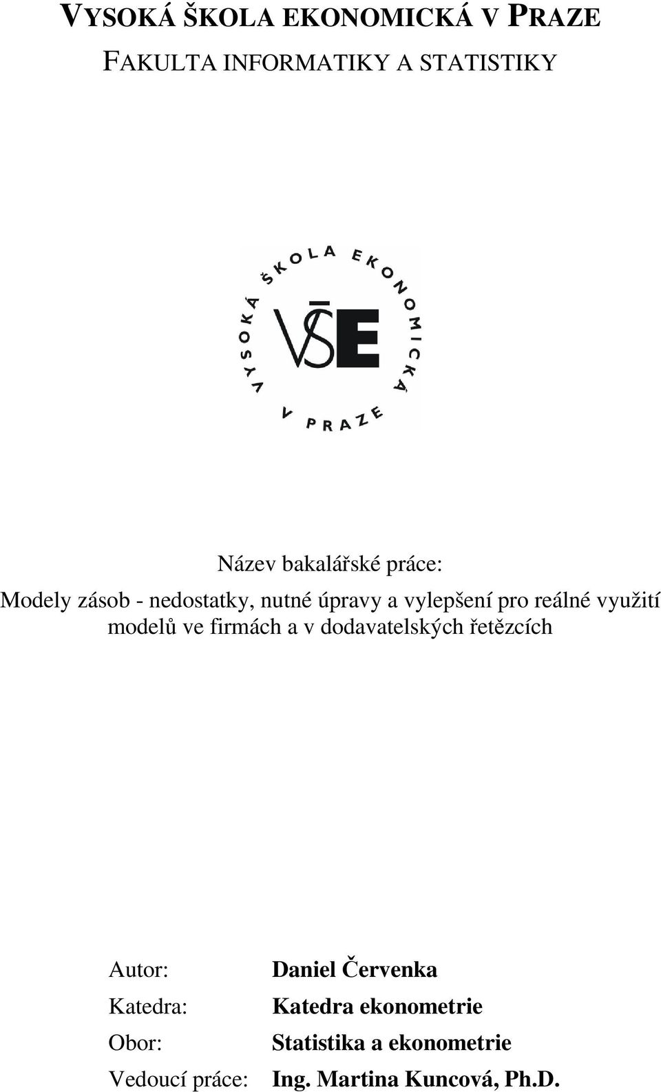 využití mdelů ve firmách a v ddavatelských řetězcích Autr: Katedra: Obr: Veducí