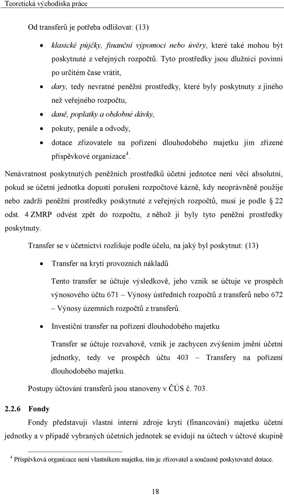 penále a odvody, dotace zřizovatele na pořízení dlouhodobého majetku jím zřízené příspěvkové organizace 4.