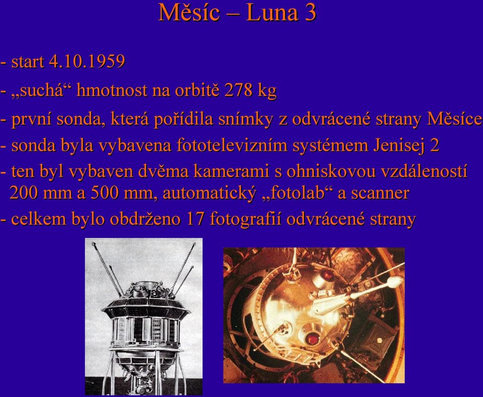 odvrácené strany Měsíce - sonda byla vybavena fototelevizním systémem Jenisej 2 - ten