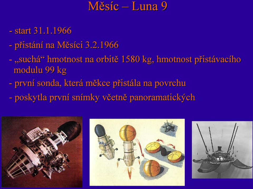 přistávacího modulu 99 kg - první sonda, která měkce