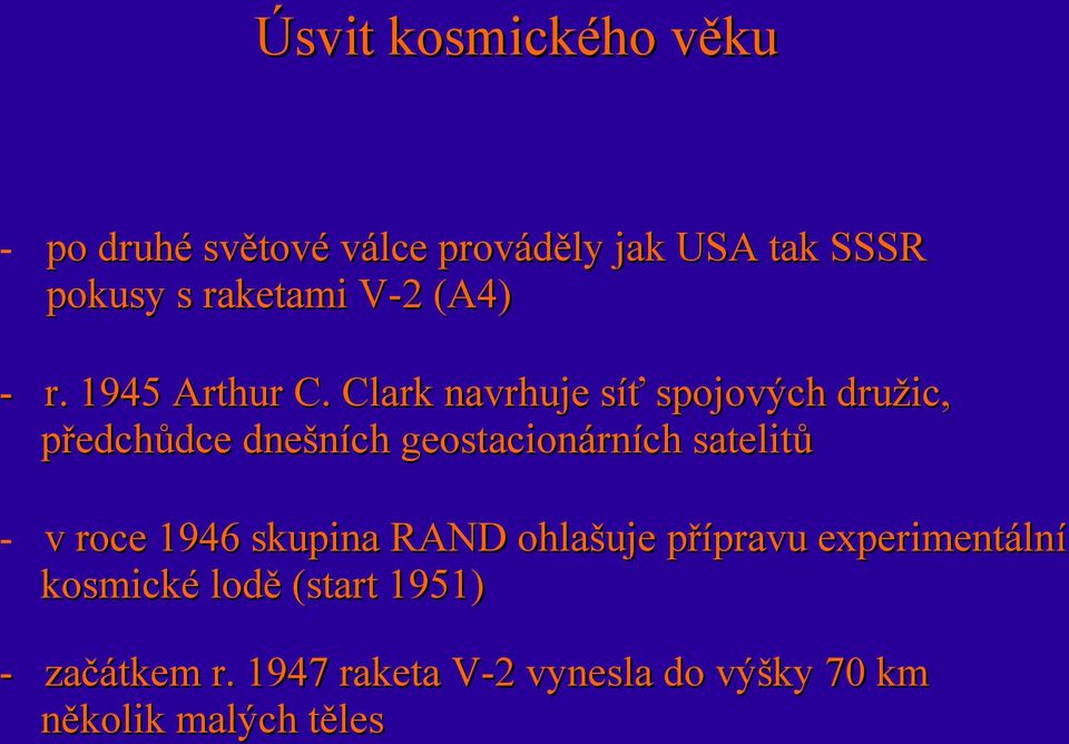 Clark navrhuje síť spojových družic, předchůdce dnešních geostacionárních satelitů - v