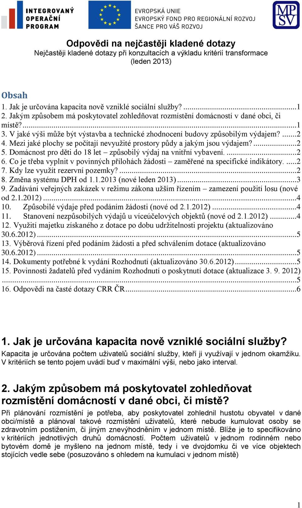 Mezi jaké plochy se počítají nevyužité prostory půdy a jakým jsou výdajem?...2 5. Domácnost pro děti do 18 let způsobilý výdaj na vnitřní vybavení....2 6.