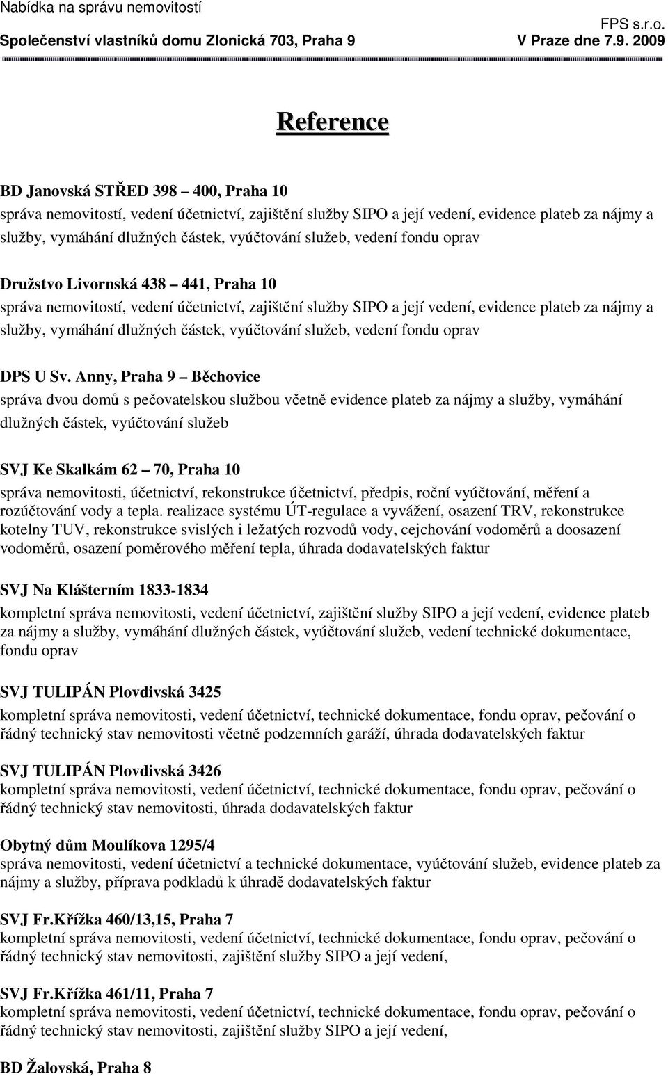 částek, vyúčtování služeb, vedení fondu oprav DPS U Sv.