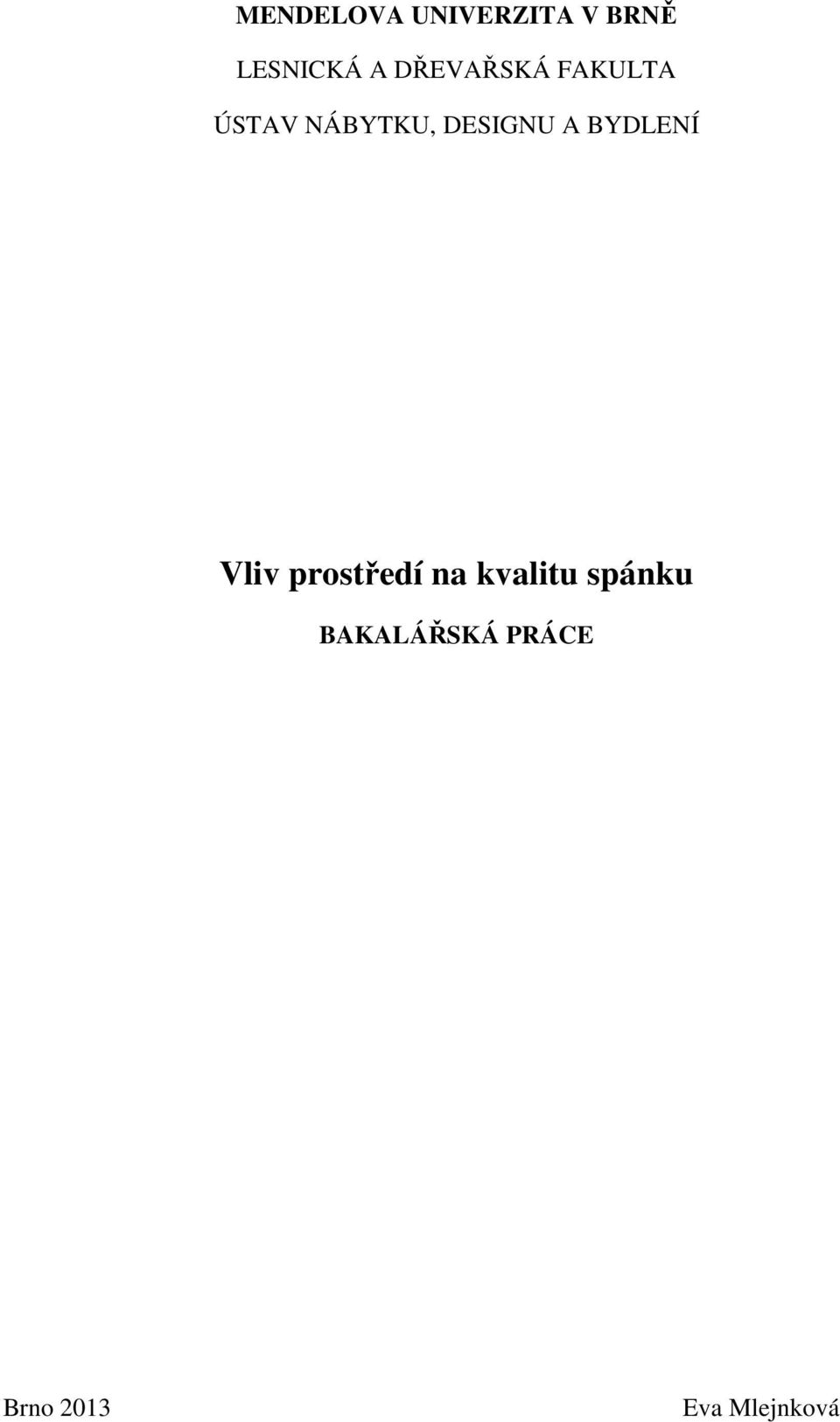 A BYDLENÍ Vliv prostředí na kvalitu