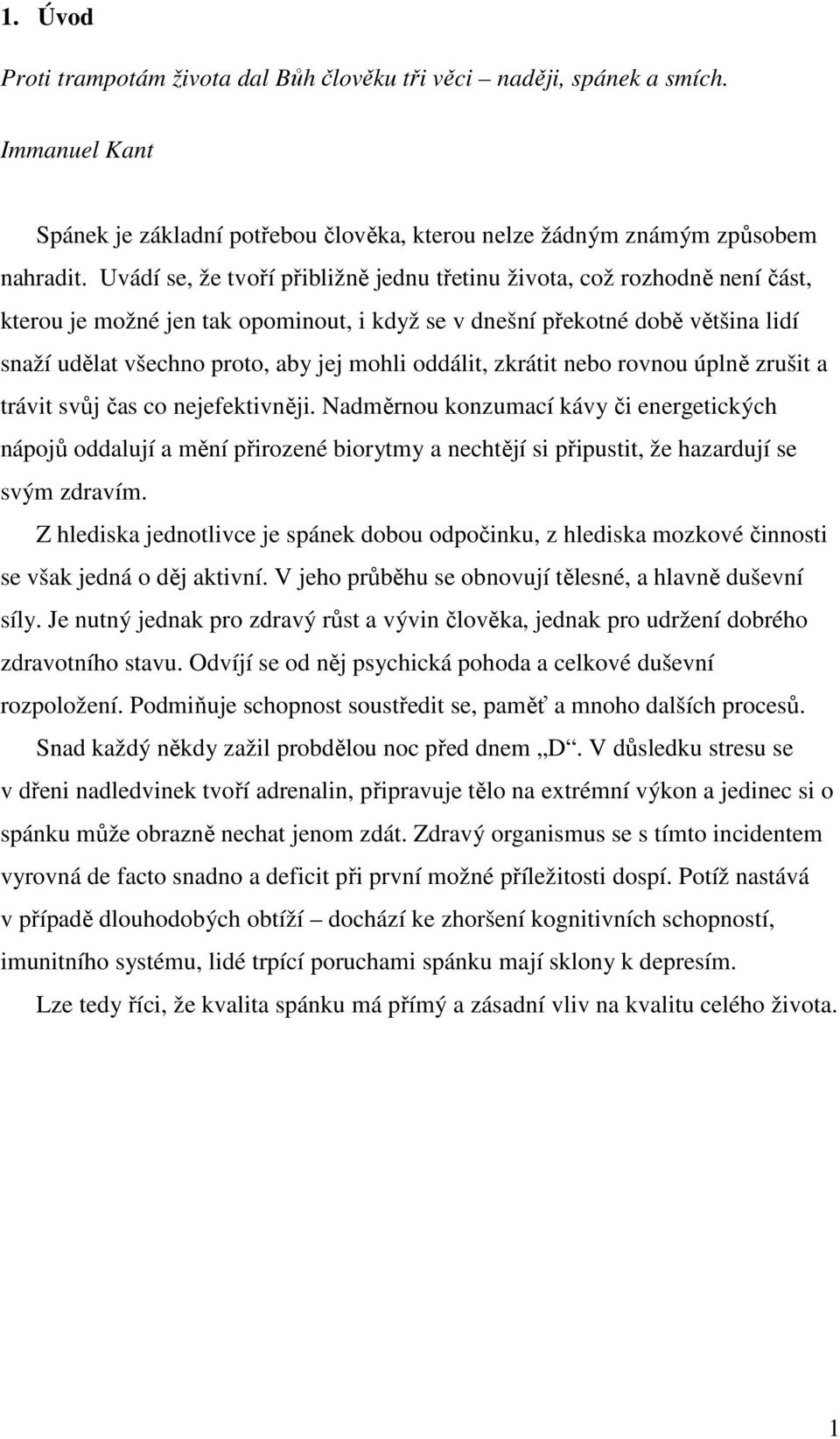oddálit, zkrátit nebo rovnou úplně zrušit a trávit svůj čas co nejefektivněji.